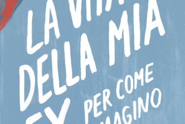  immagine Sabato 4 febbraio: La vita della mia ex per come la immagino io