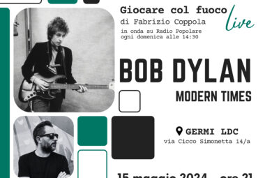 immagine 15 maggio: Giocare col Fuoco | MODERN TIMES: Bob Dylan