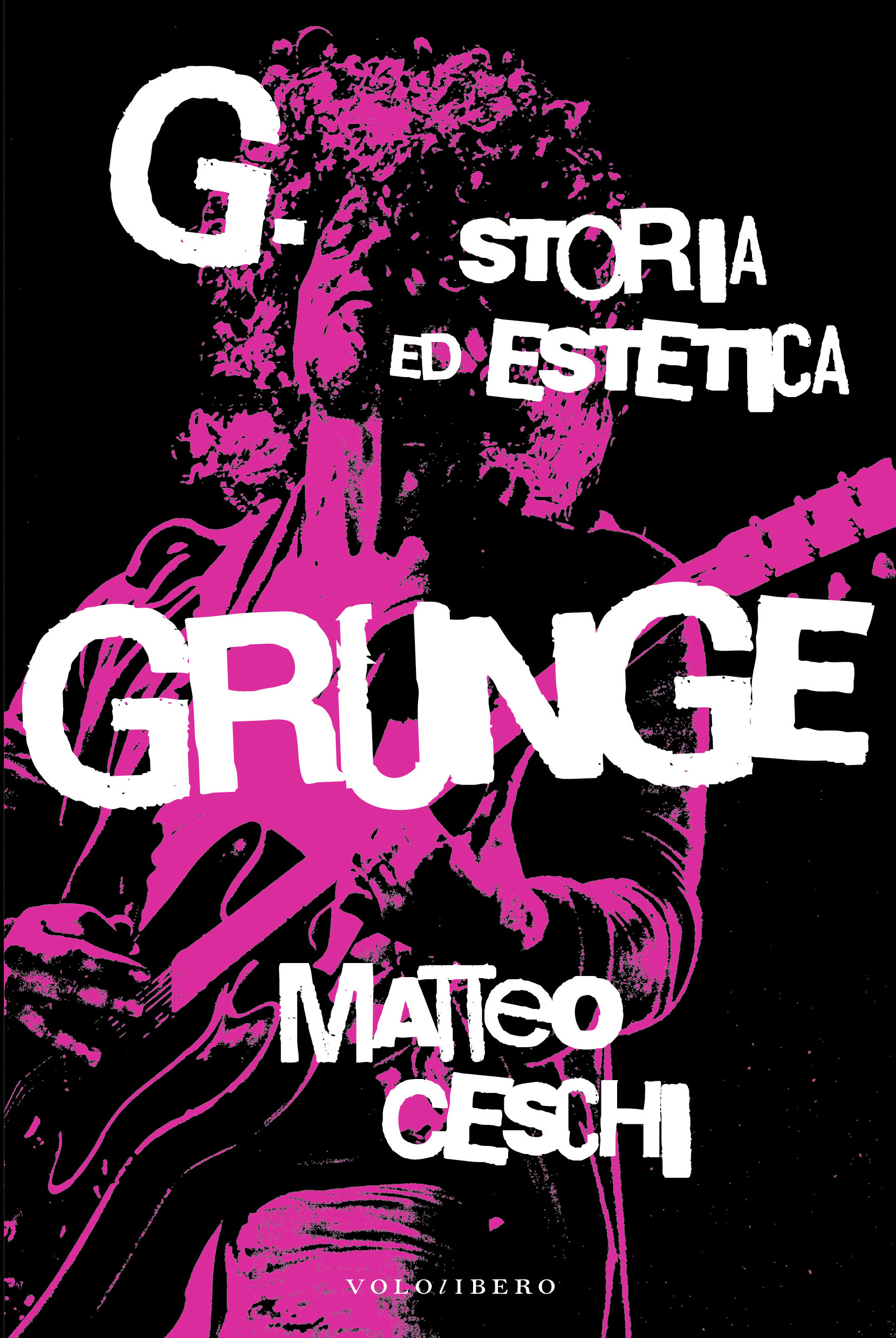 Immagine 30 ottobre: “G. storia ed estetica grunge” di Matteo Ceschi