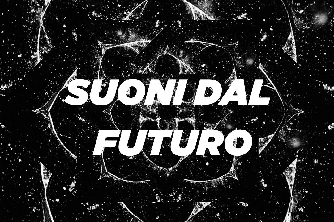 Immagine 12 MARZO: SUONI DAL FUTURO • PARTY!